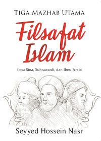 Image of Tiga Mazhab Utama Filsafat Islam: Ibnu Sina. Suhrawardi, dan Ibnu 'Arabi